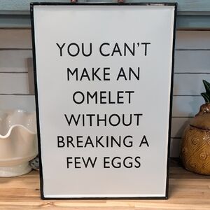 Kitchen Wall Sign - "You Can't Make An Omelet" - White & Black